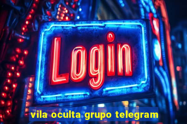 vila oculta grupo telegram