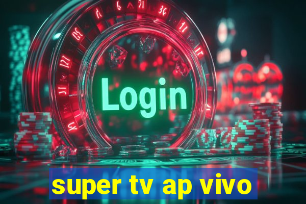 super tv ap vivo