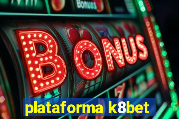 plataforma k8bet