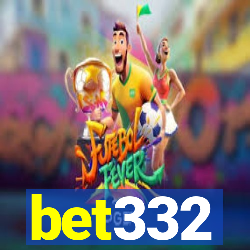 bet332