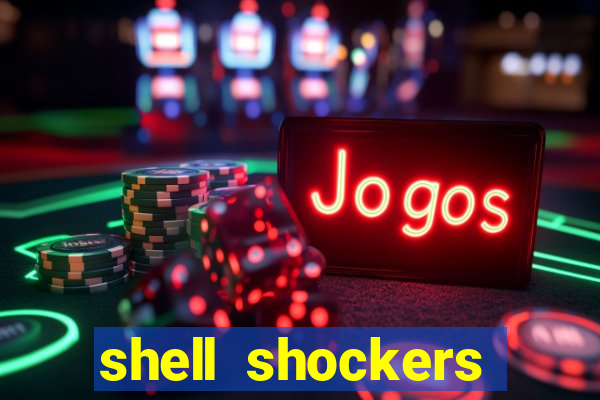 shell shockers crazy games