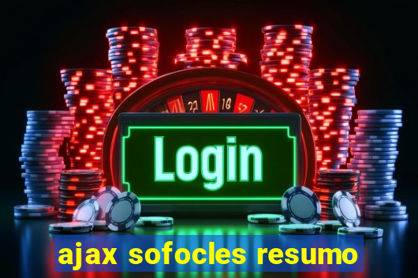 ajax sofocles resumo