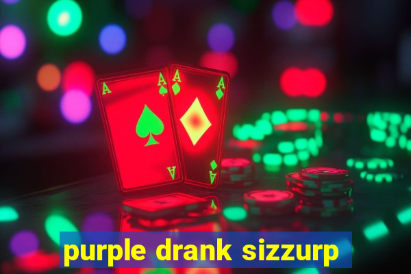 purple drank sizzurp