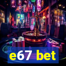 e67 bet