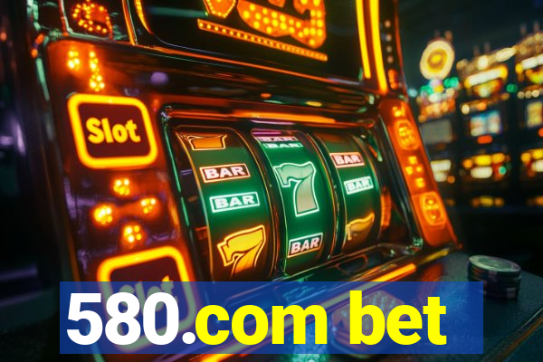 580.com bet