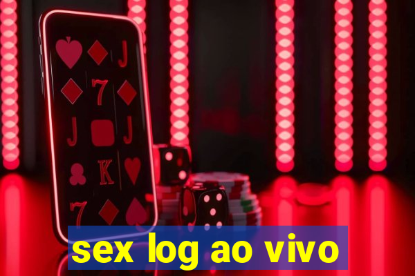 sex log ao vivo