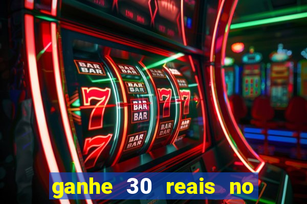 ganhe 30 reais no cadastro cassino