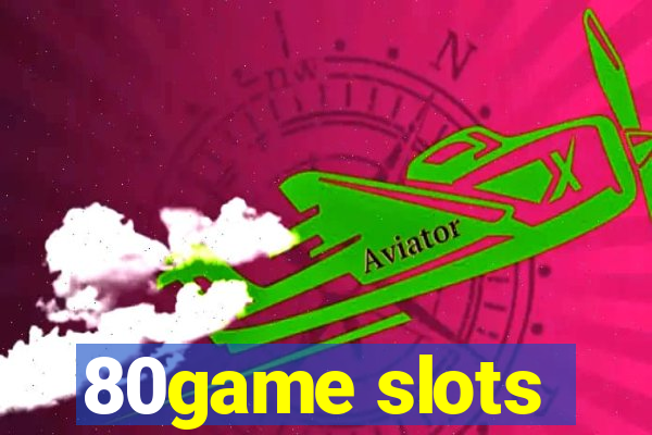 80game slots