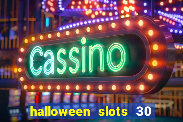 halloween slots 30 linhas multi jogos