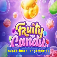 superfilmes lançamentos