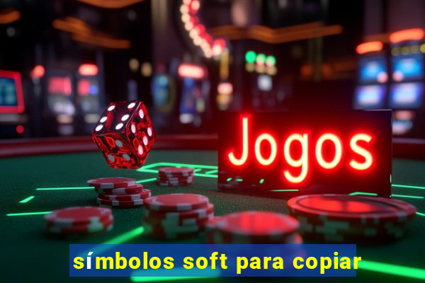 símbolos soft para copiar