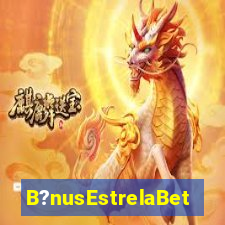 B?nusEstrelaBet