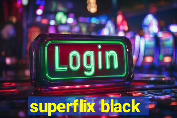 superflix black