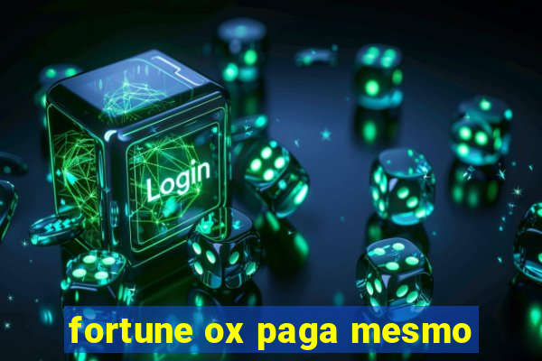 fortune ox paga mesmo