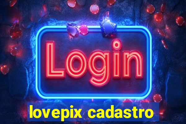 lovepix cadastro