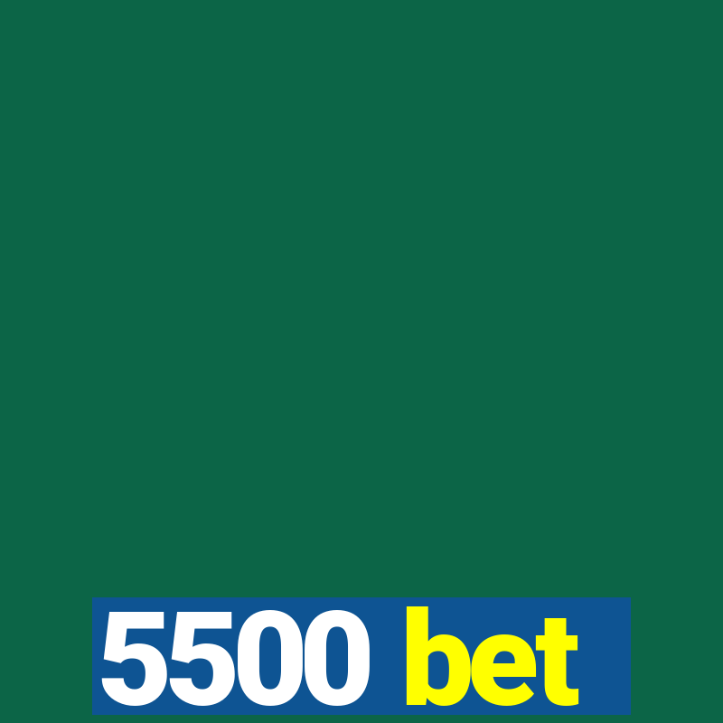 5500 bet