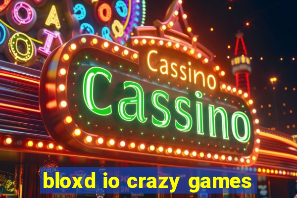 bloxd io crazy games