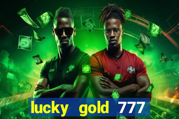 lucky gold 777 paga mesmo