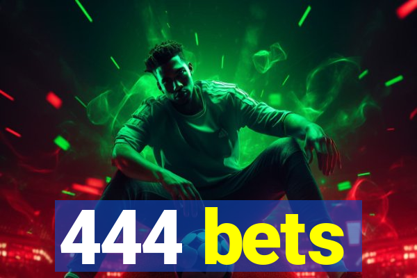 444 bets