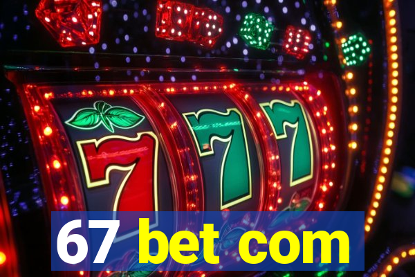 67 bet com