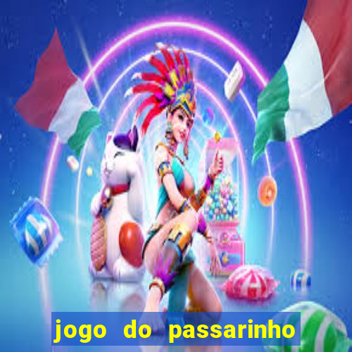 jogo do passarinho para ganhar dinheiro