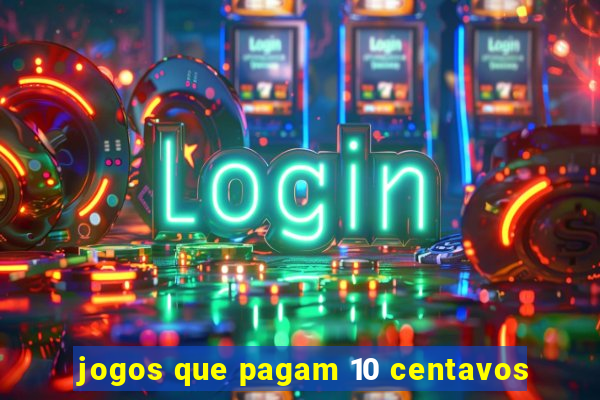 jogos que pagam 10 centavos