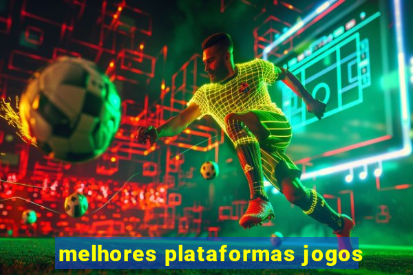 melhores plataformas jogos