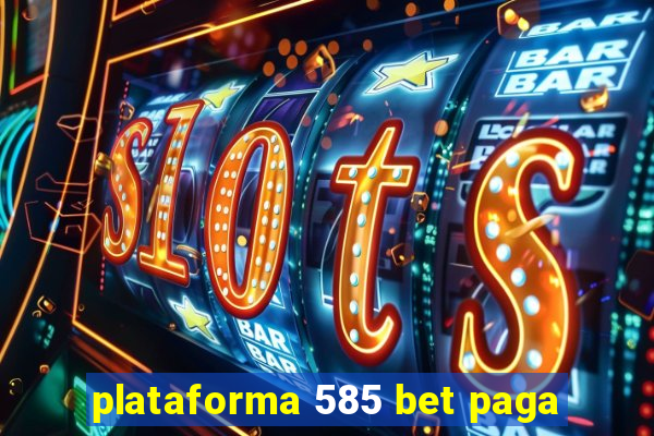 plataforma 585 bet paga