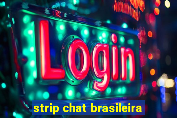 strip chat brasileira