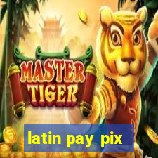 latin pay pix