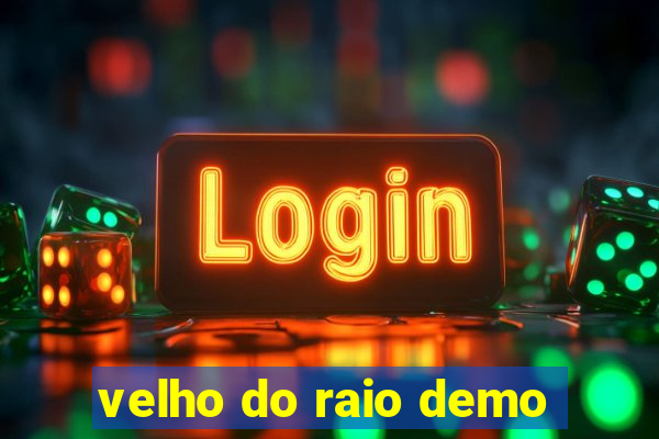 velho do raio demo