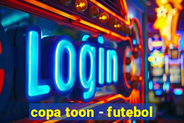 copa toon - futebol