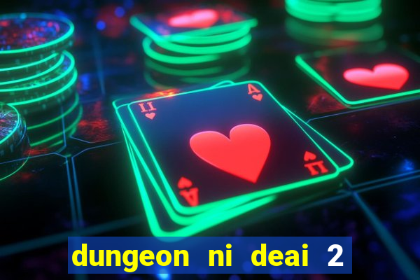 dungeon ni deai 2 temporada dublado