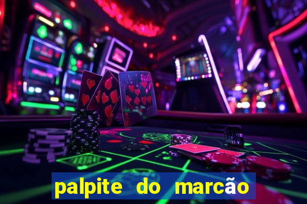 palpite do marcão jogo do bicho