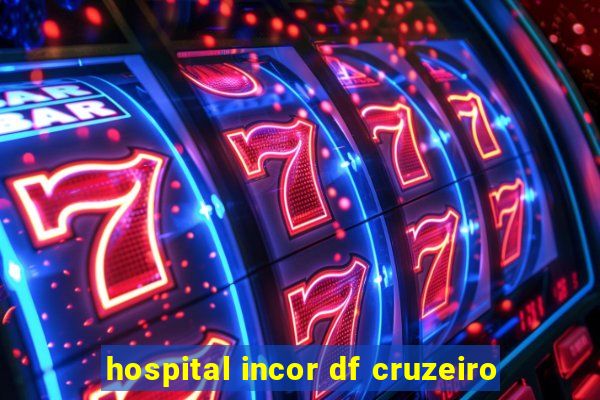 hospital incor df cruzeiro