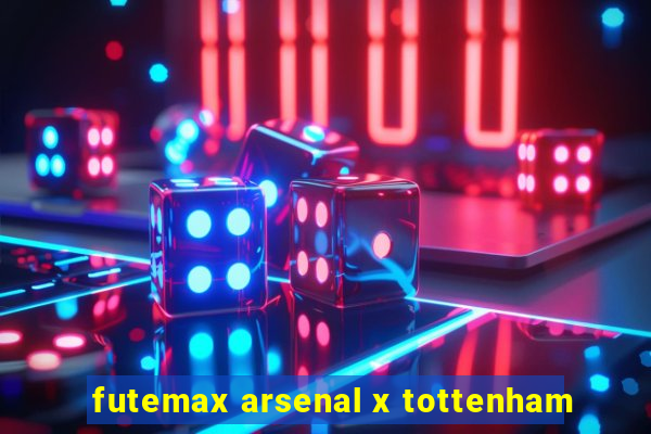 futemax arsenal x tottenham