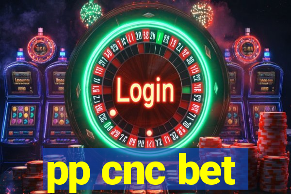 pp cnc bet