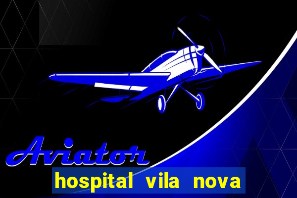 hospital vila nova star trabalhe conosco