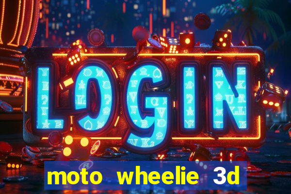 moto wheelie 3d dinheiro infinito 2024