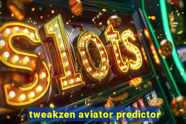 tweakzen aviator predictor