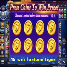 15 win fortune tiger