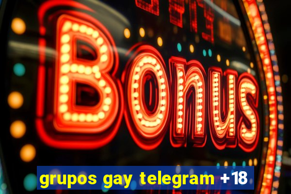 grupos gay telegram +18