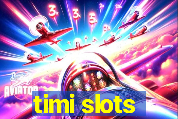 timi slots