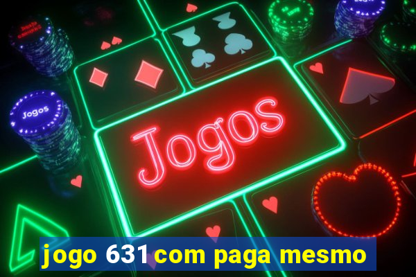 jogo 631 com paga mesmo