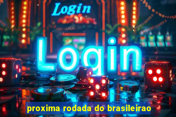 proxima rodada do brasileirao