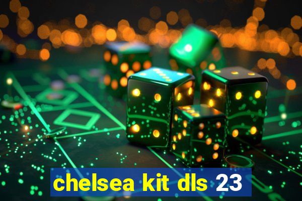 chelsea kit dls 23