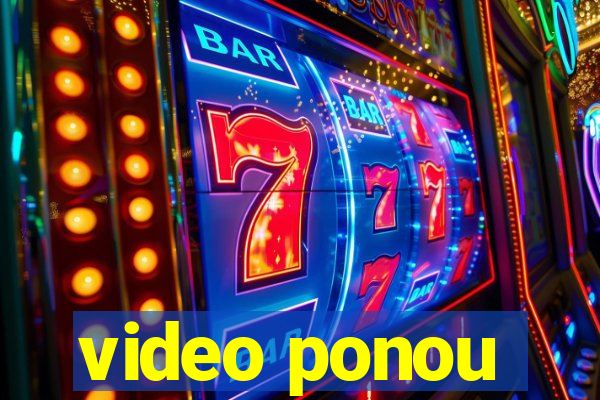 video ponou