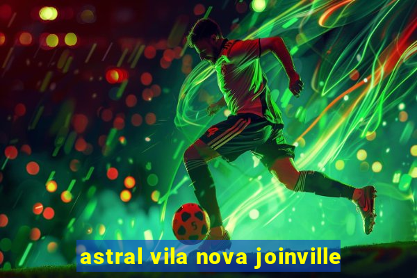 astral vila nova joinville