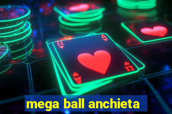 mega ball anchieta