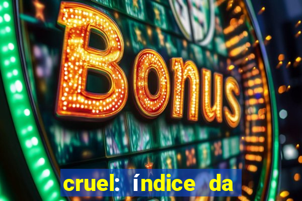 cruel: índice da maldade pdf cruel livro pdf